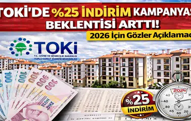 TOKİ’de %25 İndirim Kampanyası Beklentisi Arttı! 2026 İçin Gözler Açıklamada