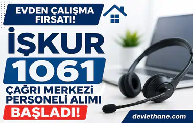 Evden Çalışma Fırsatı! İŞKUR 1061 Çağrı Merkezi Personeli Alımı Başladı