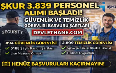 İŞKUR 3.839 Personel Alımı Başladı! Güvenlik ve Temizlik Görevlisi Fırsatı