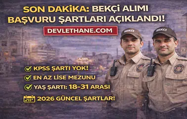 SON DAKİKA: Bekçi Alımı Başvuru Şartları Açıklandı! 2026 Güncel Şartlar Netleşti
