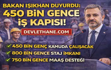 Bakan Işıkhan Duyurdu: 450 Bin Gence İş Kapısı! GÜÇ Programı ile Büyük İstihdam Hamlesi