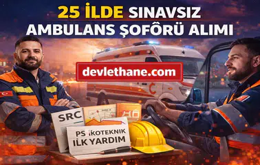 25 İlde Sınavsız Ambulans Şoförü Alımı Başladı! KPSS Şartsız Başvurular Alınıyor
