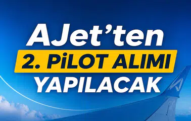 AJet 2. Pilot Alımı Başladı! Lise Mezunu Adaylara Büyük Fırsat