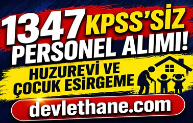 Aile Bakanlığı 1347 KPSS’siz Personel Alımı Yapacak! Huzurevleri ve Çocuk Esirgeme Kurumları İçin Başvurular Başladı