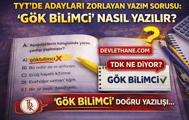 TYT’de Adayları Zorlayan Yazım Sorusu: “Gök bilimci” Nasıl Yazılır? (2026 Güncel Bilgi)