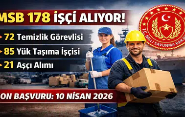 MSB 178 İşçi Alımı Başladı: Başvurular 10 Nisan’da Sona Eriyor