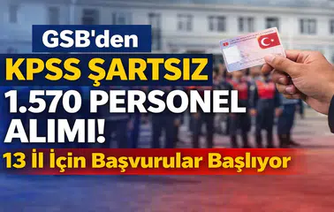 GSB’den KPSS Şartsız 1.570 Personel Alımı! 13 İl İçin Başvurular Başlıyor