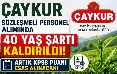 ÇAYKUR Personel Alımında Kritik Değişiklik! 40 Yaş Şartı Resmen Kaldırıldı