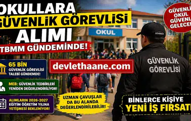 Okullara Güvenlik Görevlisi Alımı TBMM Gündeminde! 65 Bin Personel Talebi