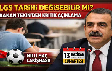 LGS Tarihi Değişebilir mi? Bakan Tekin’den Kritik Açıklama