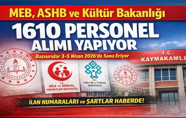 MEB, ASHB ve Kültür Bakanlığı 1610 Personel Alımı Yapıyor