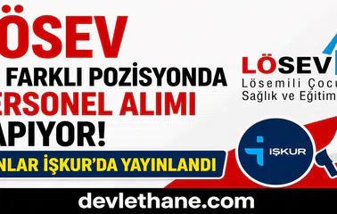 LÖSEV 26 Farklı Pozisyonda Personel Alımı Yapıyor! İlanlar İŞKUR’da Yayınlandı