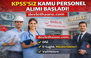 KPSS’siz Kamu Personel Alımı Başladı! DSİ, Sağlık Müdürlükleri ve Valiliklere Büyük Alım