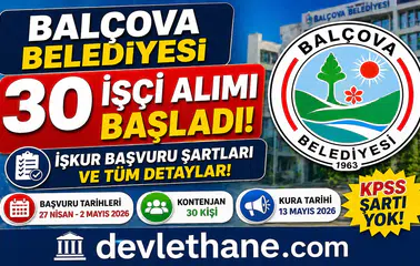 Balçova Belediyesi 30 İşçi Alımı Başladı! İŞKUR Başvuru Şartları ve Tüm Detaylar