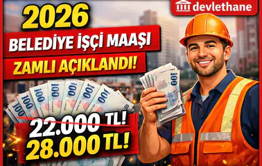 2026 Zamlı Belediye İşçi Maaşları Açıklandı! En Düşük Maaş Belli Oldu