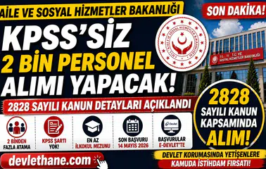 Aile ve Sosyal Hizmetler Bakanlığı KPSS’siz 2 Bin Personel Alımı Yapacak! 2828 Sayılı Kanun Detayları Açıklandı