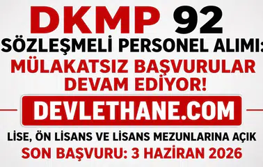 DKMP 92 Sözleşmeli Personel Alımı Başvuruları Devam Ediyor! KPSS ile Mülakatsız Personel Alınacak