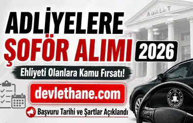 Adliyelere Şoför Alımı 2026: Ehliyeti Olanlara Kamu Fırsatı! Başvuru Tarihi ve Şartlar Açıklandı