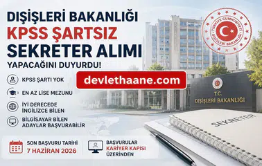 Dışişleri Bakanlığı KPSS Şartsız Sekreter Alımı Yapacak! Lise Mezunu Adaylara Büyük Fırsat