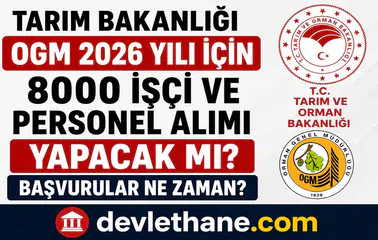 Tarım ve Orman Bakanlığı OGM 2026’da 8 Bin İşçi ve Personel Alımı Yapacak mı? Başvurular Ne Zaman Başlayacak?