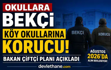 Okullara Bekçi ve Korucu Dönemi Başlıyor! 81 İlde Yeni Güvenlik Modeli İçin Tarih Verildi