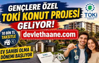 Gençlere Özel TOKİ Konut Projesi Geliyor: 10 Bin TL Taksitle Ev Sahibi Olma Dönemi Başlıyor