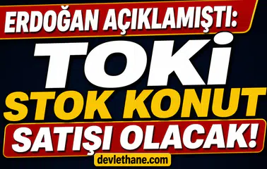 Erdoğan Açıkladı: TOKİ Stok Konut Satışı Başlıyor! 12-15 Bin TL Taksitle Ev Fırsatı