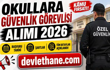 Okullara Güvenlik Görevlisi Alımı 2026: Başvuru Tarihi, Şartlar ve Tüm Detaylar Açıklandı