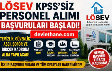 LÖSEV KPSS Şartsız Personel Alımı Başladı: Temizlik Görevlisi, Şoför, Güvenlik, Aşçı ve Çok Sayıda Kadro İçin Başvurular Açıldı