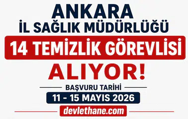 Ankara İl Sağlık Müdürlüğü 14 Temizlik Görevlisi Alımı Yapacak! İŞKUR İlan Numarası ve Başvuru Şartları Açıklandı