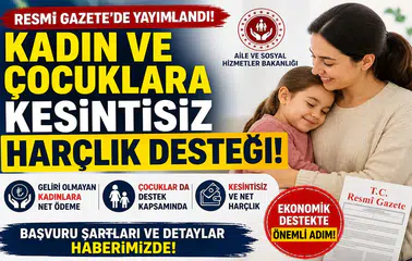 Resmi Gazete’de Yayımlandı: Kadın ve Çocuklara Kesintisiz Harçlık Desteği Başlıyor