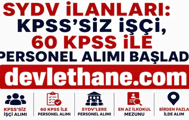 SYDV'lere KPSS'li ve KPSS Şartsız Personel Alımı Başladı! Birçok İlde İşçi ve Memur Alımı Yapılacak