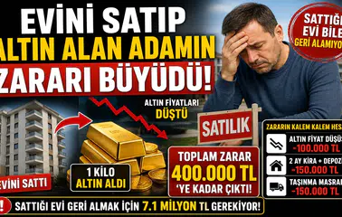 Evini Satıp Altına Yatırım Yapan Vatandaş Büyük Kayıp Yaşadı! Hesaplar Tutmadı, Zarar Yüz Binlerce Liraya Ulaştı