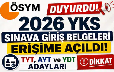 ÖSYM Duyurdu! 2026 YKS Sınava Giriş Belgeleri Erişime Açıldı: TYT, AYT ve YDT Adayları Dikkat