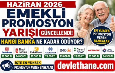 Haziran 2026 Emekli Promosyon Yarışı Güncellendi! Hangi Banka Ne Kadar Ödüyor? İşte En Yüksek Promosyon Veren Bankalar