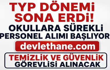TYP Çalışanlarının Görev Süresi Bitti! Okullara Kadrolu Benzeri Sürekli Personel Alımı Geliyor