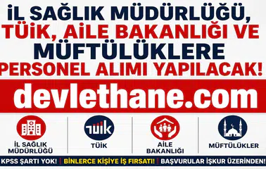 KPSS Şartsız Yeni İUP Alımları Başladı! İl Sağlık Müdürlüğü, TÜİK, Aile Bakanlığı ve Müftülüklerde Personel Alımı Yapılacak