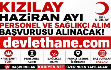 Kızılay Haziran Ayı Personel ve Sağlıkçı Alımı Başladı! KPSS Şartsız Başvuru Süreci ve Kadrolar Açıklandı