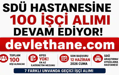 SDÜ Hastanesi 100 KPSS Şartsız İşçi Alımı Başvuruları Devam Ediyor! İŞKUR İlan Numaraları ve Başvuru Şartları Açıklandı