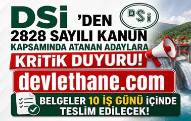 DSİ'den 2828 Sayılı Kanun Kapsamında Atanan Adaylara Kritik Duyuru! Belgeler 10 İş Günü İçinde Teslim Edilecek