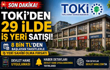 TOKİ'den 29 İlde İş Yeri Satışı! 8 Bin TL'den Başlayan Taksitlerle İş Yeri Sahibi Olma Fırsatı