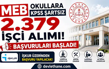MEB Okullara KPSS Şartsız 2.379 İşçi Alımı Başvuruları Başladı! İŞKUR Üzerinden Başvuru Yapılacak
