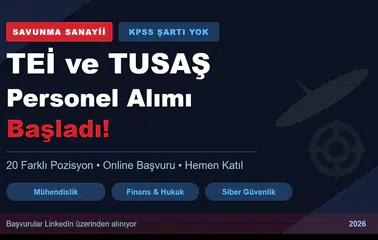 TEİ ve TUSAŞ Kapılarını Açıyor: KPSS Şartı Yok, Başvurular Başladı