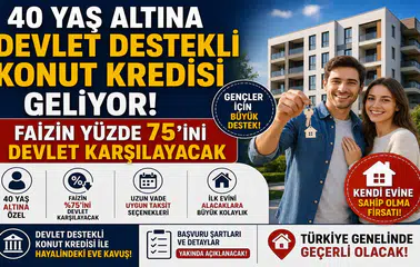 40 Yaş Altına Devlet Destekli Konut Kredisi Geliyor! Faizin Yüzde 75’ini Devlet Karşılayacak
