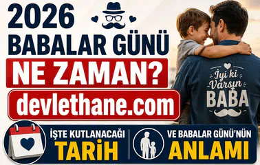 2026 Babalar Günü Ne Zaman? İşte Kutlanacağı Tarih ve Babalar Günü'nün Anlamı
