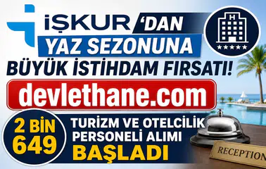 İŞKUR'dan Yaz Sezonuna Büyük İstihdam Fırsatı! 2 Bin 649 Turizm ve Otelcilik Personeli Alımı Başladı
