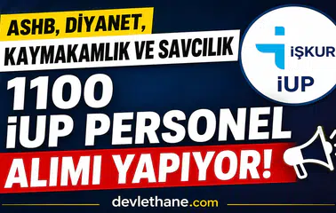 ASHB, Diyanet, Kaymakamlık ve Cumhuriyet Başsavcılığı Bünyesinde 9 İlde 1100 İUP Personel Alımı Başladı
