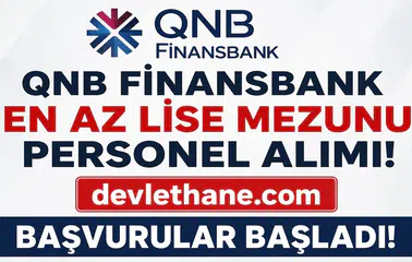 QNB Finansbank En Az Lise Mezunu Personel Alımı Başladı! Güvenlik, Çağrı Merkezi ve Gişe Görevlisi Dahil Çok Sayıda Kadro İçin Başvuru Fırsatı