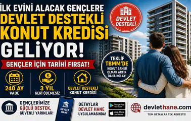 İlk Evini Alacak Gençlere Devlet Destekli Konut Kredisi Geliyor! 240 Ay Vade, 3 Yıl Geri Ödemesiz Destek Teklifi TBMM'de
