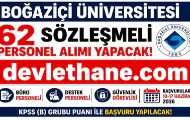 Boğaziçi Üniversitesi 62 Sözleşmeli Personel Alımı Yapacak! Başvurular Başladı, KPSS ile Büro Personeli, Destek Personeli ve Güvenlik Görevlisi Alınacak